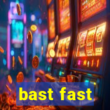 bast fast