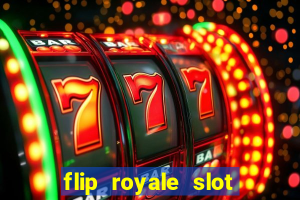 flip royale slot free play