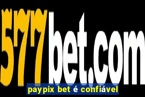 paypix bet é confiável