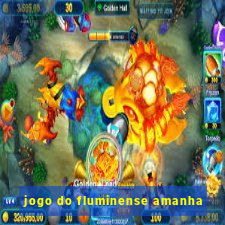 jogo do fluminense amanha