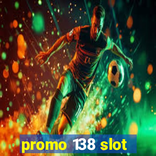 promo 138 slot