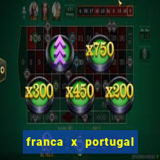 franca x portugal onde assistir