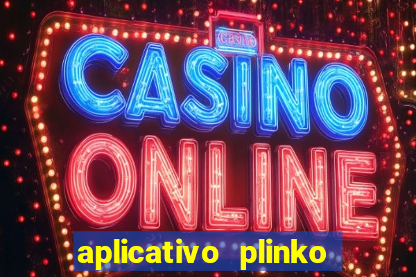 aplicativo plinko paga mesmo