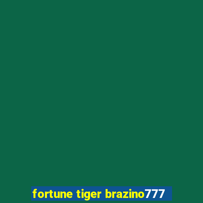 fortune tiger brazino777