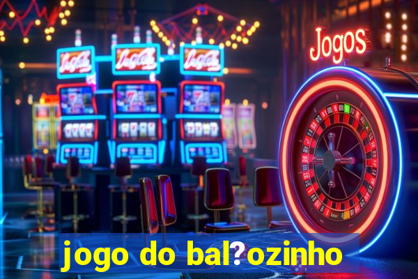 jogo do bal?ozinho