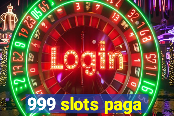 999 slots paga