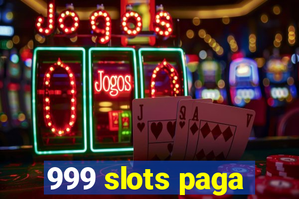 999 slots paga