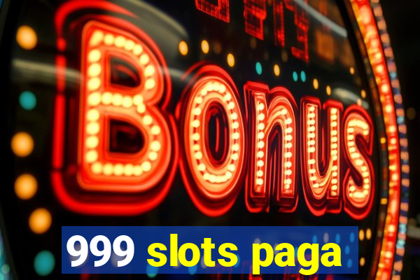 999 slots paga