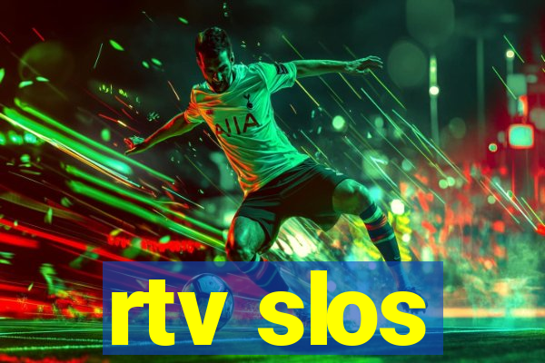 rtv slos