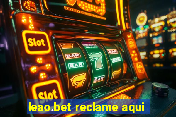 leao.bet reclame aqui