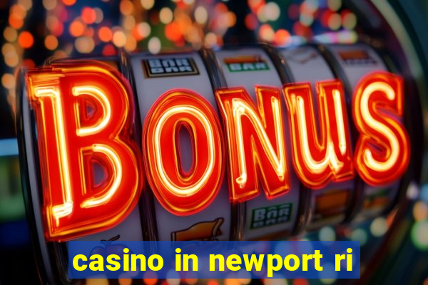 casino in newport ri