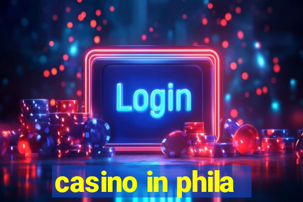 casino in phila