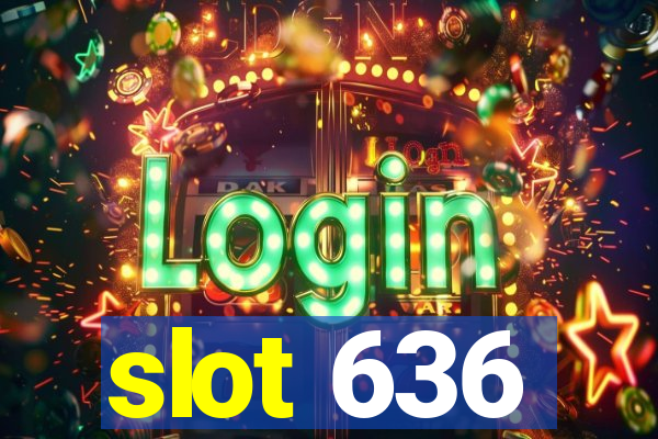 slot 636