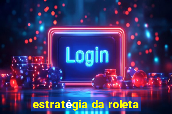 estratégia da roleta