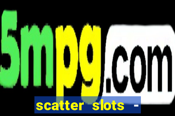 scatter slots - slot machines