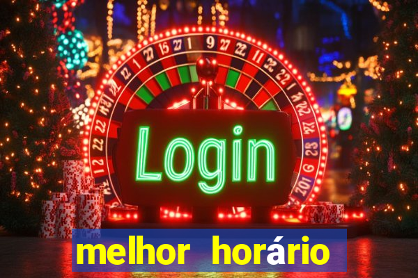 melhor horário para jogar fortune tiger hoje 2024 noite