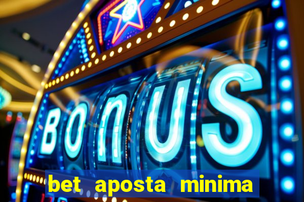 bet aposta minima 1 real