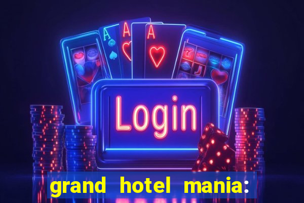 grand hotel mania: hotel jogo