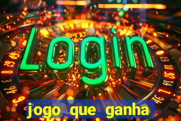 jogo que ganha dinheiro sem colocar dinheiro