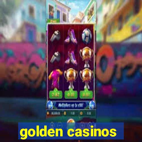 golden casinos