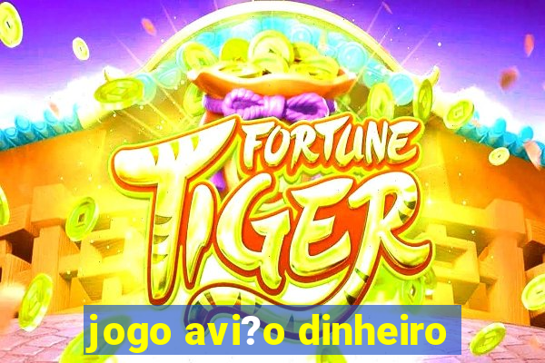 jogo avi?o dinheiro