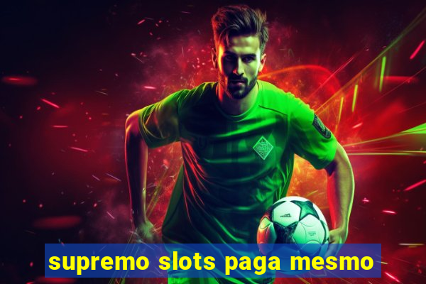 supremo slots paga mesmo