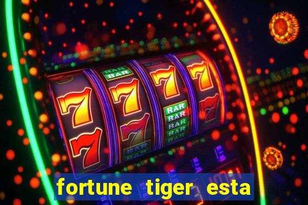 fortune tiger esta pagando hoje