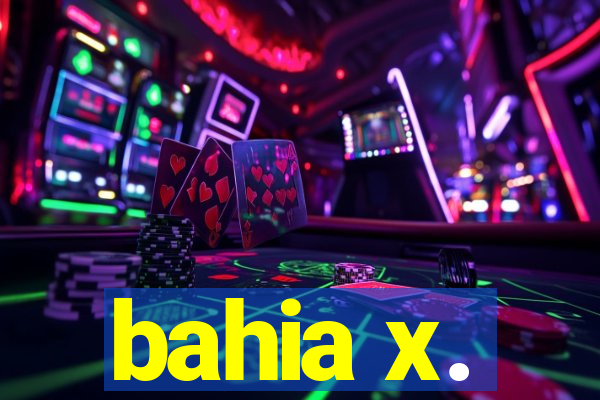 bahia x.