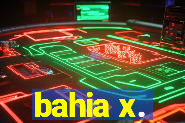 bahia x.