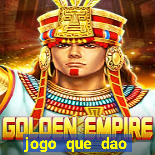 jogo que dao dinheiro de verdade na hora