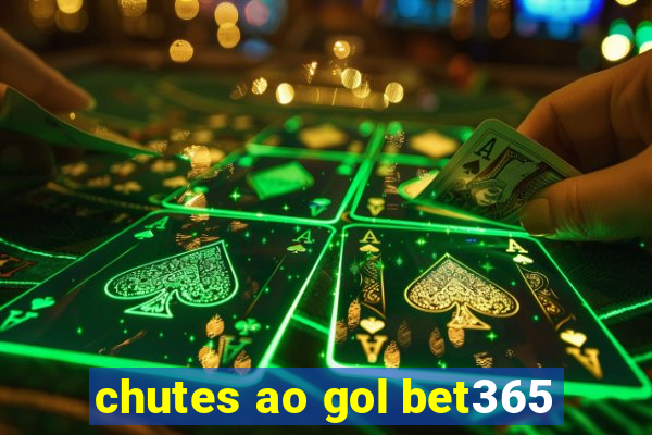 chutes ao gol bet365