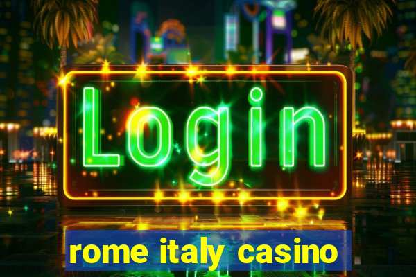 rome italy casino