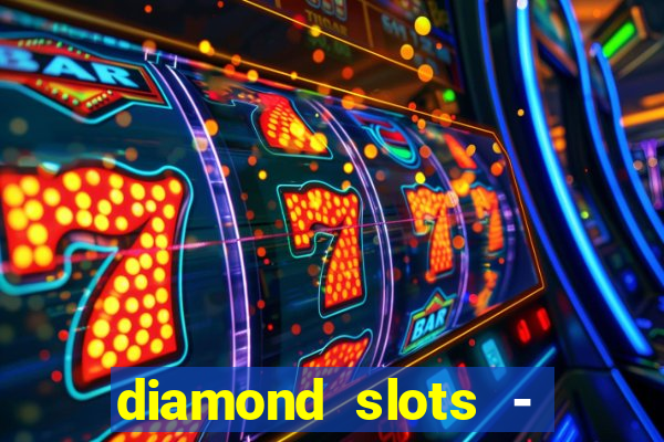 diamond slots - vegas casino