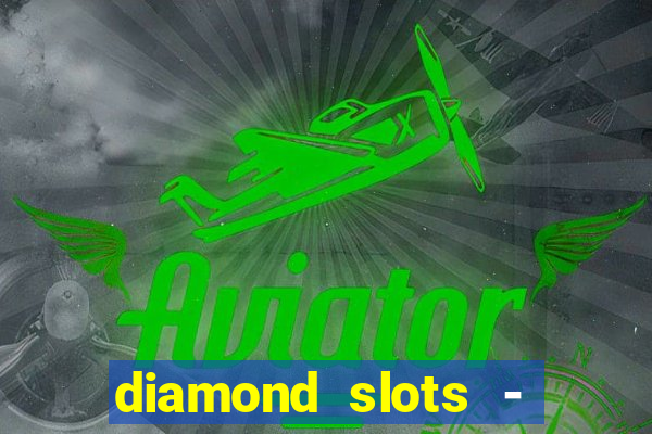 diamond slots - vegas casino