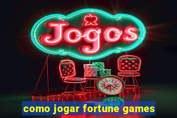 como jogar fortune games