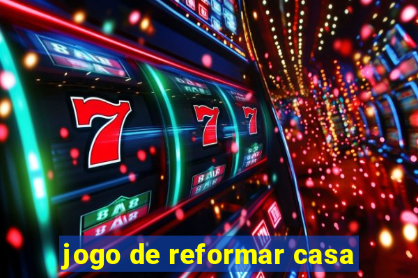 jogo de reformar casa