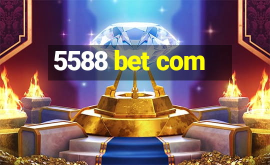 5588 bet com