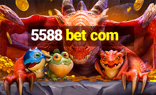 5588 bet com