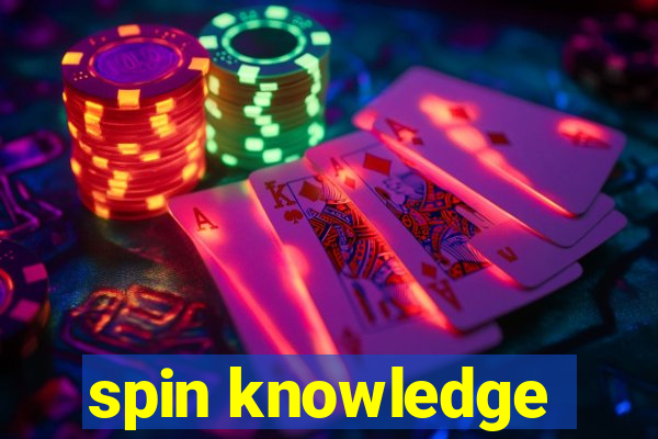 spin knowledge