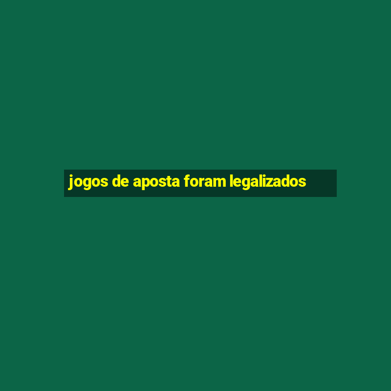 jogos de aposta foram legalizados