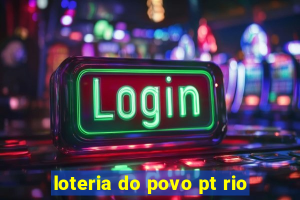 loteria do povo pt rio