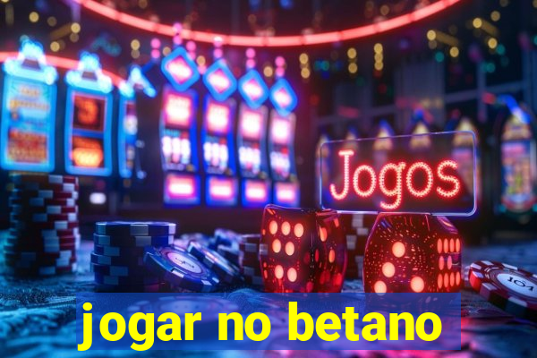 jogar no betano