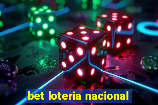 bet loteria nacional