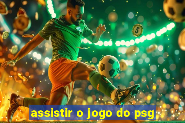 assistir o jogo do psg