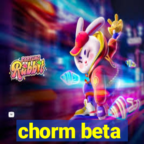 chorm beta