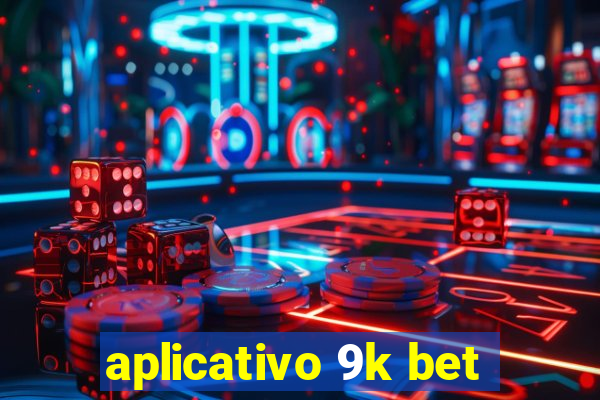 aplicativo 9k bet