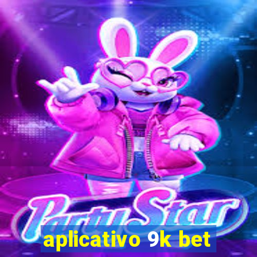 aplicativo 9k bet