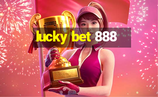 lucky bet 888