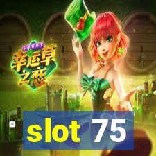 slot 75