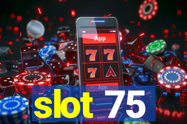 slot 75